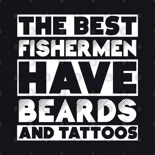 Best fishermen have beards and tattoos . Perfect present for mother dad friend him or her by SerenityByAlex